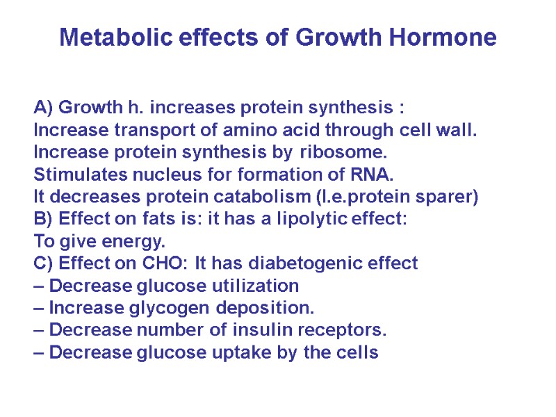 Metabolic effects of Growth Hormone  A) Growth h. increases protein synthesis : Increase